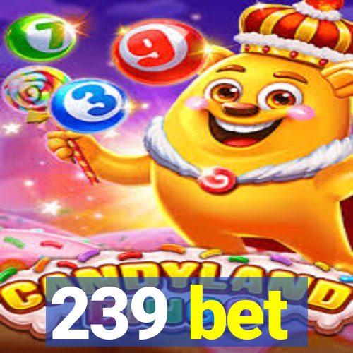 239 bet